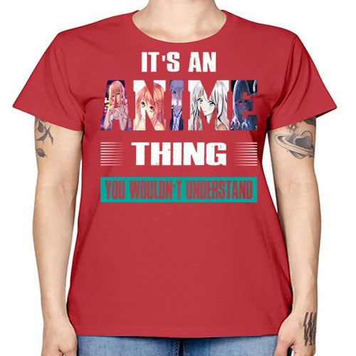 its an thing you wouldnt understand252# - anime -  Missy T-Shirt