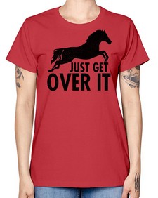 just get over it - horse -  Missy T-Shirt
