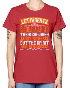 let parents bequeath to their children not riches but the spirit of reverence 369# - parents day -  Missy T-Shirt