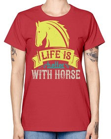 life is better with horse Style 29# - horse -  Missy T-Shirt