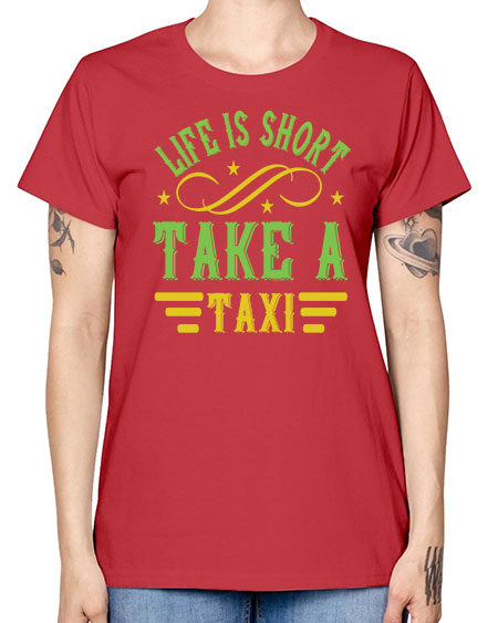 life is short take a taxi Style 1053# - Bus Driver -  Missy T-Shirt