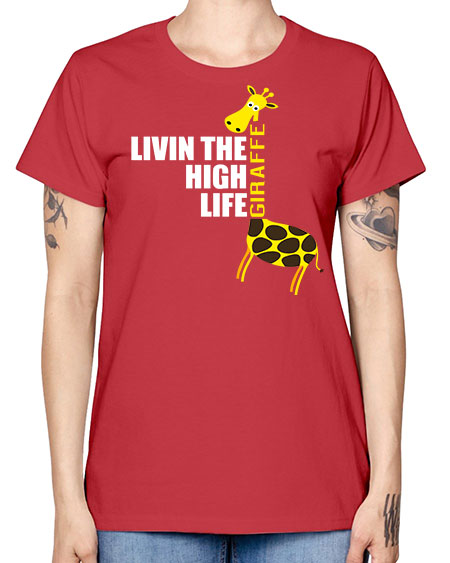 living the high life giraffe - giraffee -  Missy T-Shirt