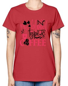my blood type is coffee Style 289# - nurse -  Missy T-Shirt