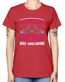 now i will believe that there are unicorns 332# - unicorn -  Missy T-Shirt
