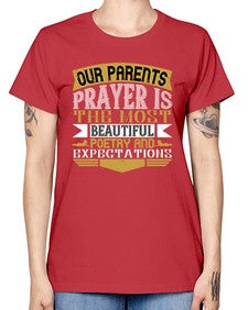 our parents prayer is the most beautiful poetry and expectations 511# - parents day -  Missy T-Shirt