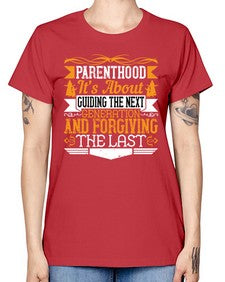 parenthoodits about guiding the next generation and forgiving the last 529# - parents day -  Missy T-Shirt