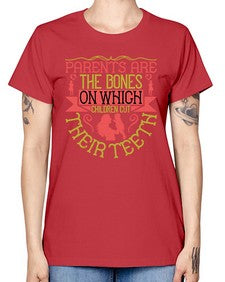 parents are the bones on which children cut their teeth 531# - parents day -  Missy T-Shirt