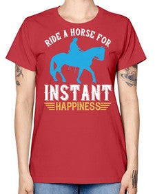 ride a horse for instant happiness Style 25# - horse -  Missy T-Shirt