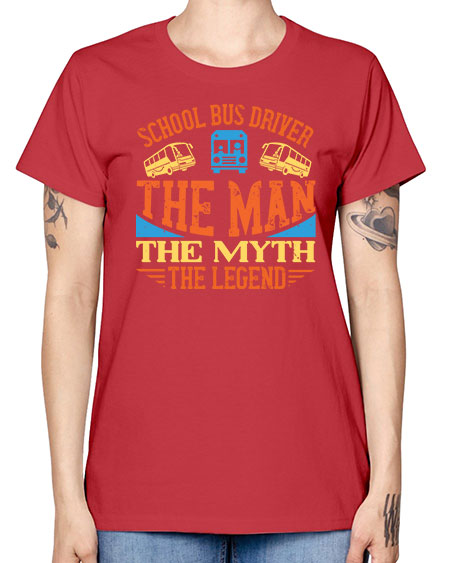 school bus driver the man the myth the legend Style 1373# - Bus Driver -  Missy T-Shirt