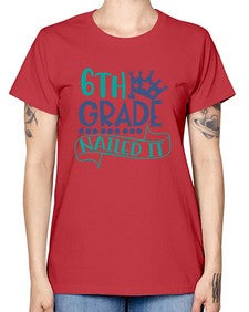 sixth grade nailed it 881# - sixth grade -  Missy T-Shirt