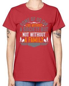 some of us can live without a society but not without a family 566# - parents day -  Missy T-Shirt