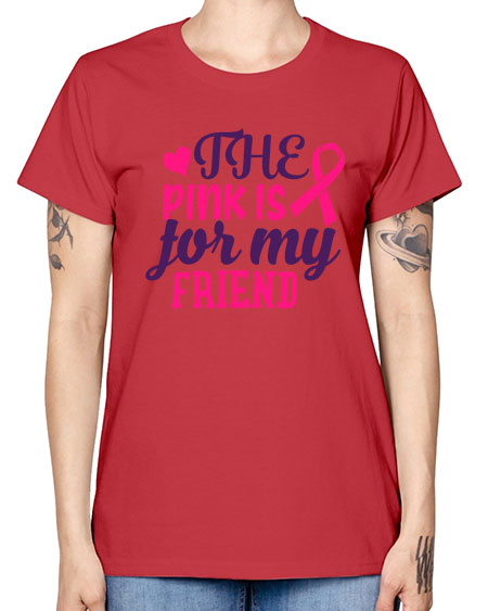 the pink is for my friend Style 2# - breast cancer -  Missy T-Shirt