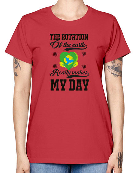 the rotation of the earth really makes my day 13# - nature -  Missy T-Shirt