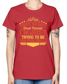 theyve got great parents im just trying to be the fun uncle 619# - parents day -  Missy T-Shirt