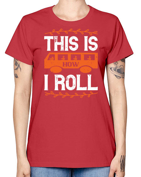 this is how i roll Style 1543# - Bus Driver -  Missy T-Shirt