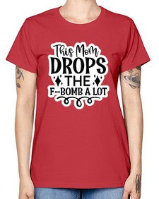 this mom drops the fbomb a lot 1170# - funny -  Missy T-Shirt