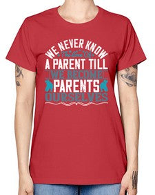 we never know the love of a parent till we become parents ourselves 665# - parents day -  Missy T-Shirt