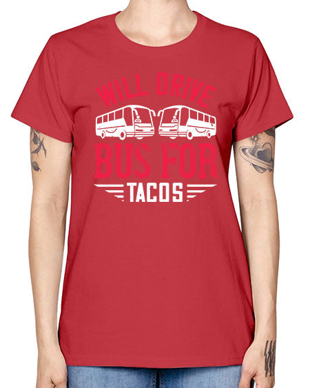 will drive bus for tacos Style 1643# - Bus Driver -  Missy T-Shirt