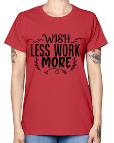 wish less work more Style 63# - motivation -  Missy T-Shirt