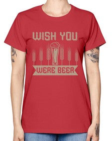 wish you were beerr 1785# - beer -  Missy T-Shirt
