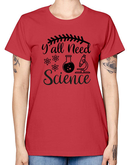 yall need science 9# - general science -  Missy T-Shirt