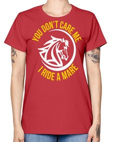 you don’t care me i ride a mare Style 1# - horse -  Missy T-Shirt