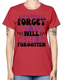 you may forget but you will never be forgotten 222# - alzheimers -  Missy T-Shirt