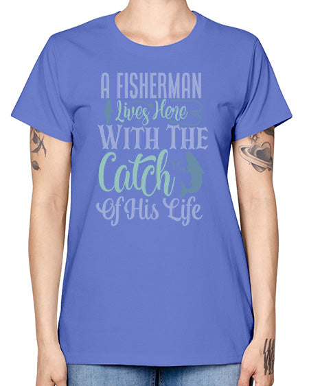 A Fisherman Lives Here With The Catch Of His Life 125# - shark-fish -  Missy T-Shirt