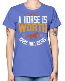 A horse is worth more than riches Style 45# - horse -  Missy T-Shirt