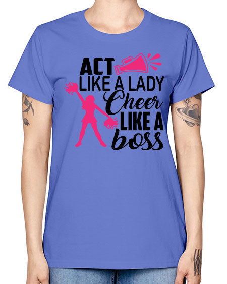 Act like a lady Cheer like a boss 1486# - cheer -  Missy T-Shirt