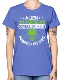 Alien an american sovergeign in his probationary state 14# - ufo -  Missy T-Shirt