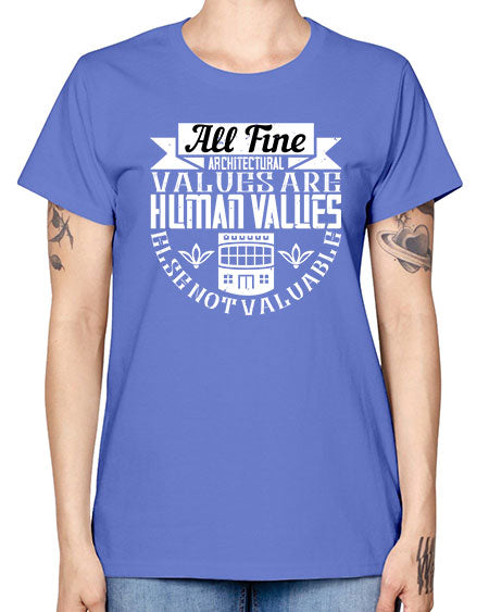All fine architectural values are human values else not valuable Style 34# - architect -  Missy T-Shirt