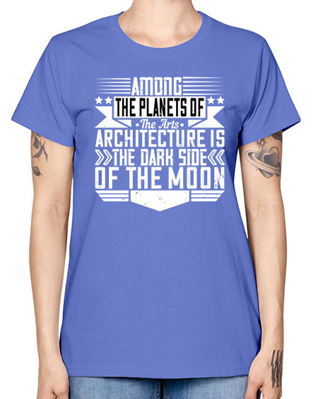 Among the planets of the arts architecture is the dark side of the moon Style 43# - architect -  Missy T-Shirt