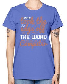 Apple took the edge off the word computer 35# - internet -  Missy T-Shirt