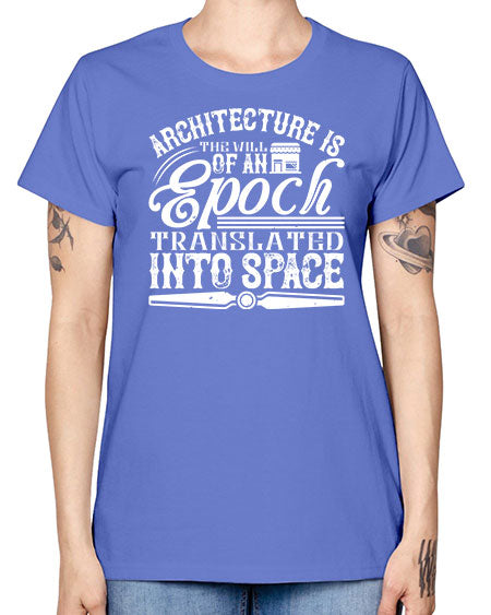 Architecture is the will of an epoch translated into space Style 50# - architect -  Missy T-Shirt