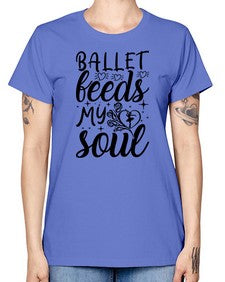 Ballet feeds my soul 73# - ballet -  Missy T-Shirt