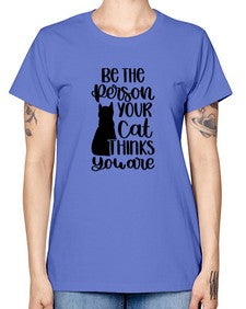 Be The Person Your Cat Style 78# - cats -  Missy T-Shirt