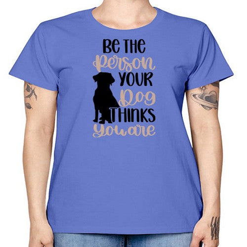 Be The Person Your Dog Style 34# - dogs -  Missy T-Shirt