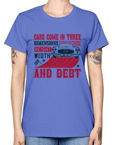 Cars come in three dimensions height width and debt 99# - car -  Missy T-Shirt