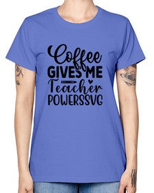 Coffee Gives Me Teacher Powers 659# - teacher -  Missy T-Shirt