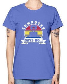 Computer says no 7# - computer -  Missy T-Shirt