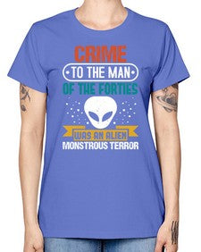Crime to the man of the forties was an alien 48# - ufo -  Missy T-Shirt