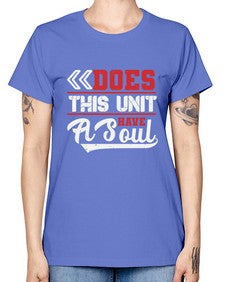 Does this unit have a soul 7# - video games -  Missy T-Shirt