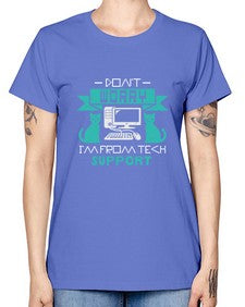 Dont worry im from tech support 50# - computer -  Missy T-Shirt