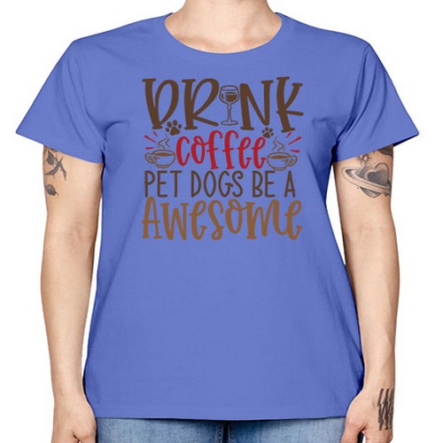 Drink Coffee Pet Dogs Be a Awesome Style 90# - dogs -  Missy T-Shirt