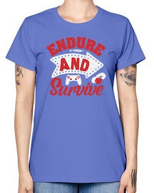 Endure and survive 10# - video games -  Missy T-Shirt