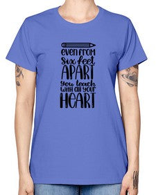 Even From Six Feet Apart Style 774# - teacher -  Missy T-Shirt