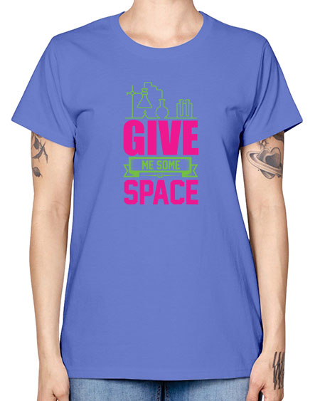 Give Me Some Space 31# - space -  Missy T-Shirt