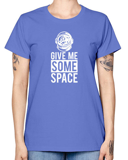 Give Me Some Space 33# - space -  Missy T-Shirt