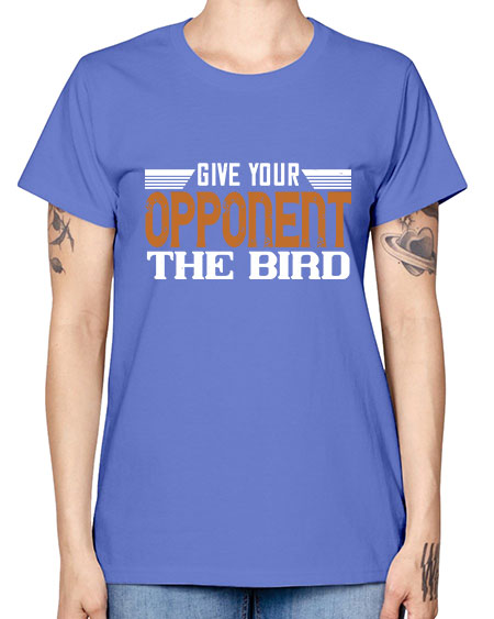 Give your opponent the bird 2268# - badminton -  Missy T-Shirt